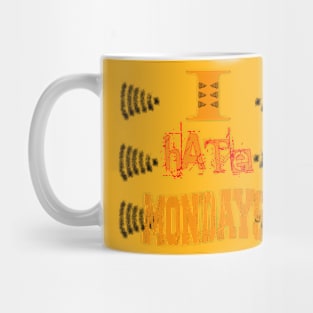 I Hate Mondays Mug